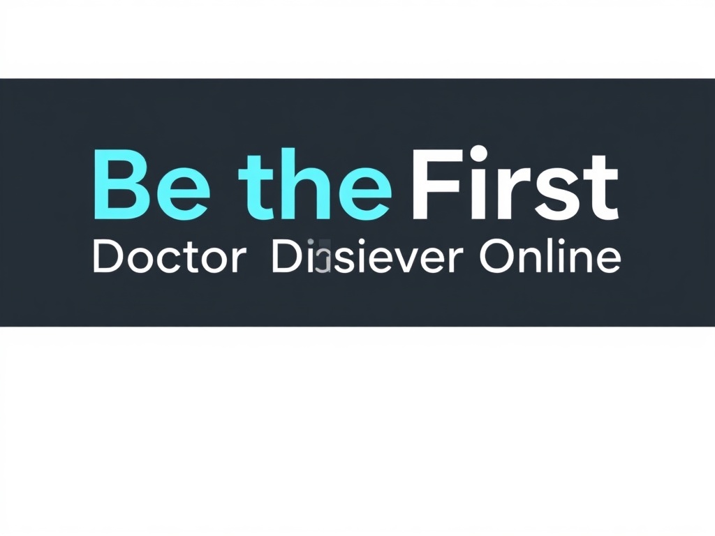 Be the First Doctor Patients Discover Online