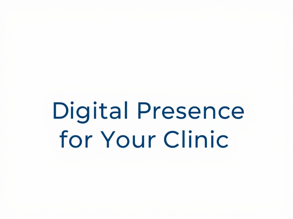 Build a Digital Presence for Your Clinic