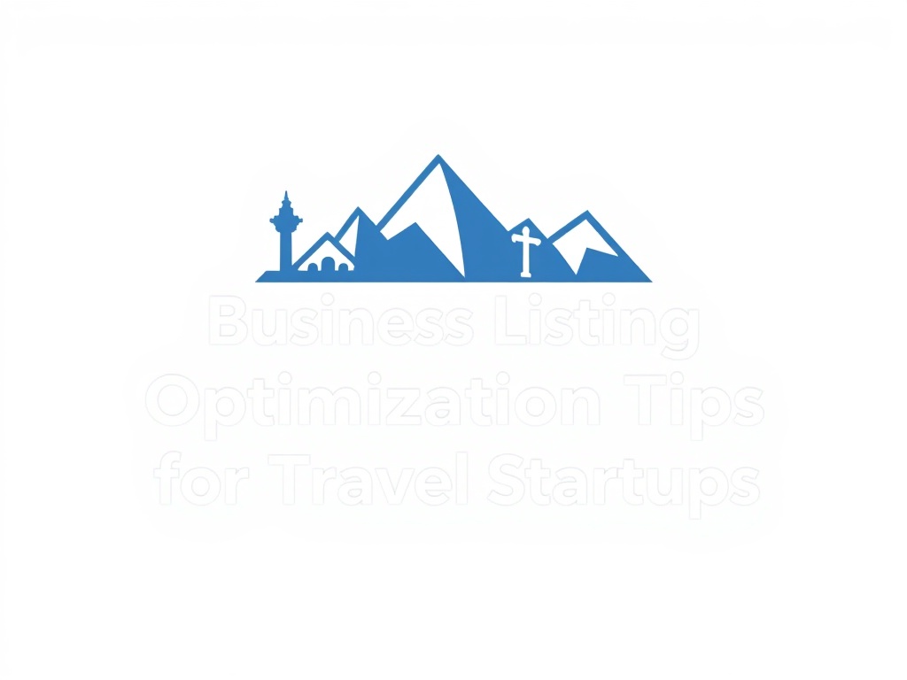 Business Listing Optimization Tips for Travel Startups