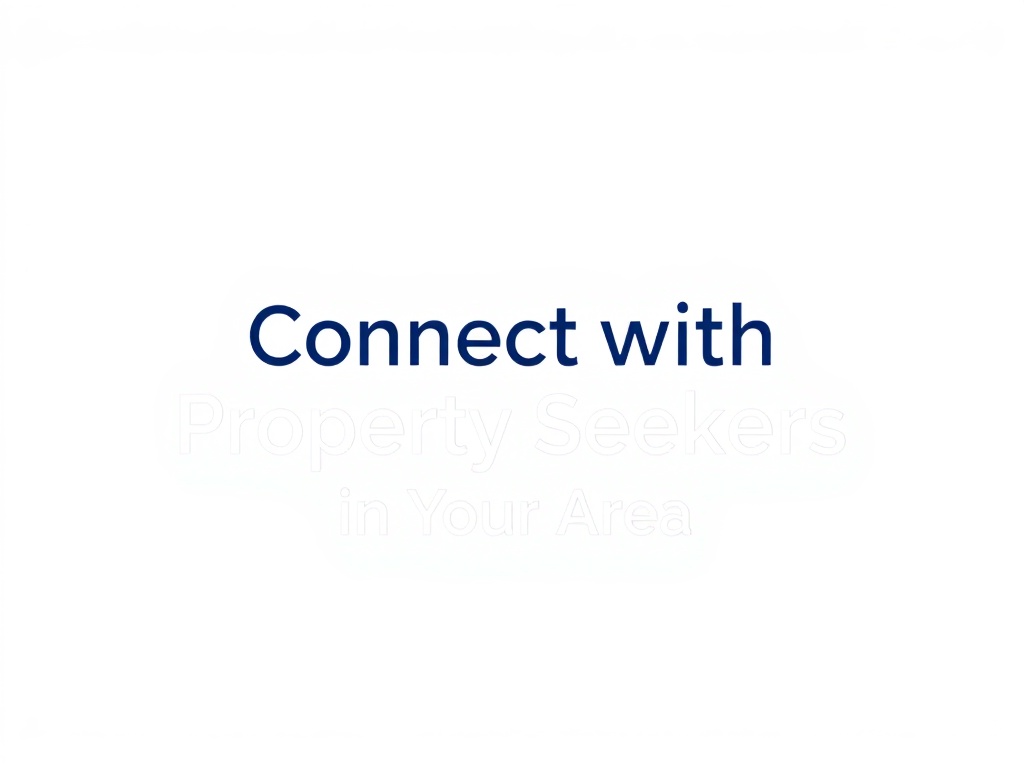 Connect with Property Seekers in Your Area