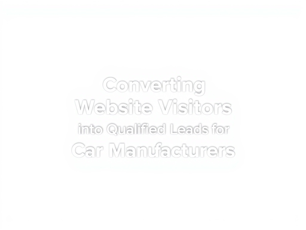 Converting Website Visitors into Qualified Leads for Car Manufacturers