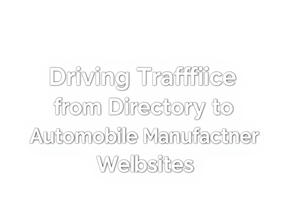 Driving Traffic from Directories to Automobile Manufacturer Websites