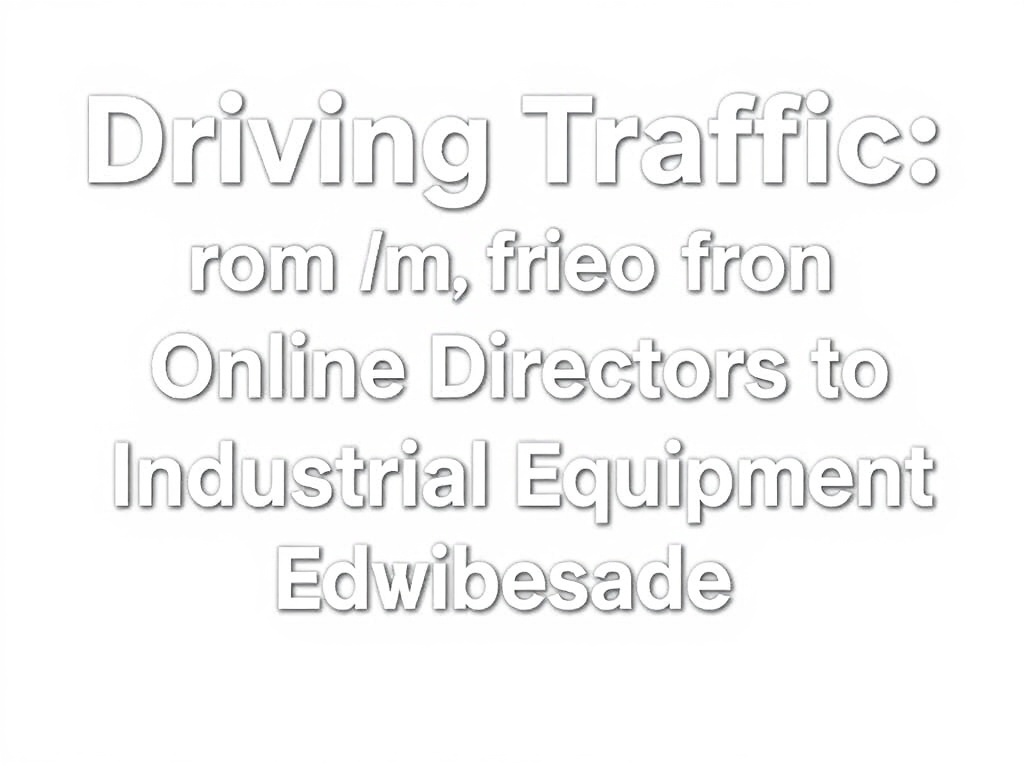 Driving Traffic from Online Directories to Industrial Equipment Websites