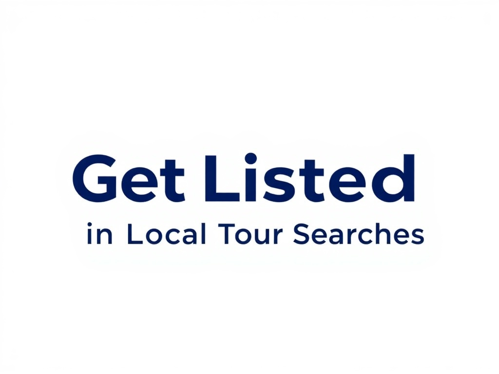 Get Listed and Found in Local Tour Searches