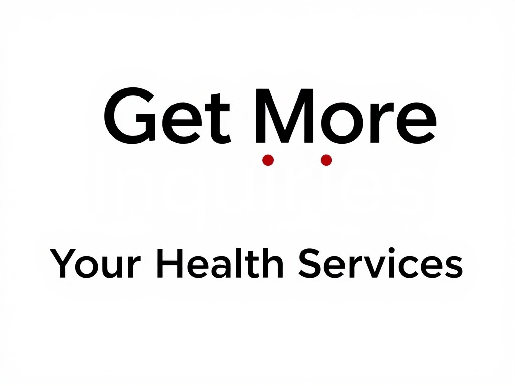 Get More Inquiries for Your Health Services