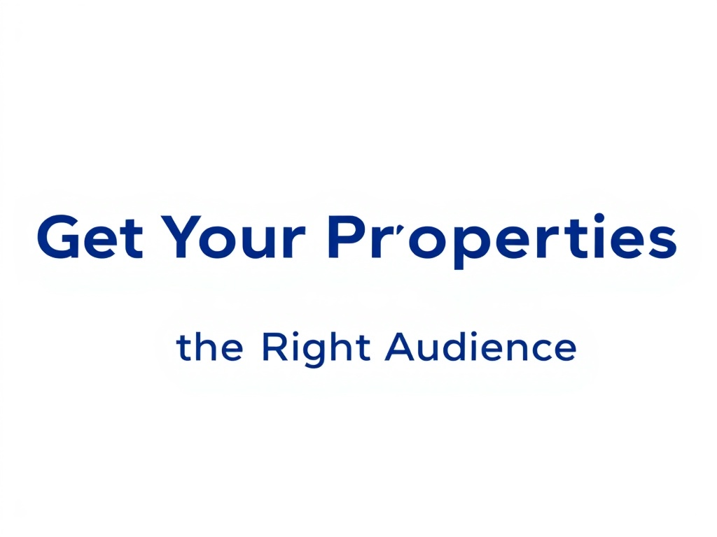 Get Your Properties Seen by the Right Audience