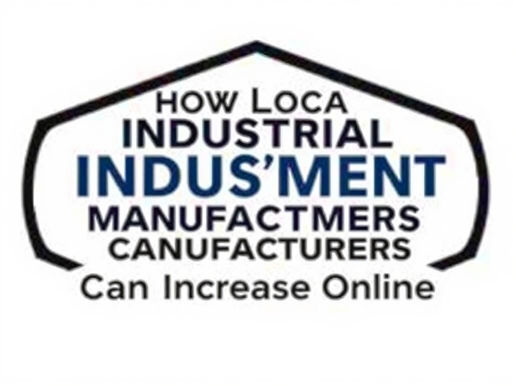How Local Industrial Equipment Manufacturers Can Increase Online Visibility