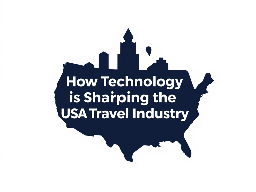 How Technology is Shaping the USA Travel Industry