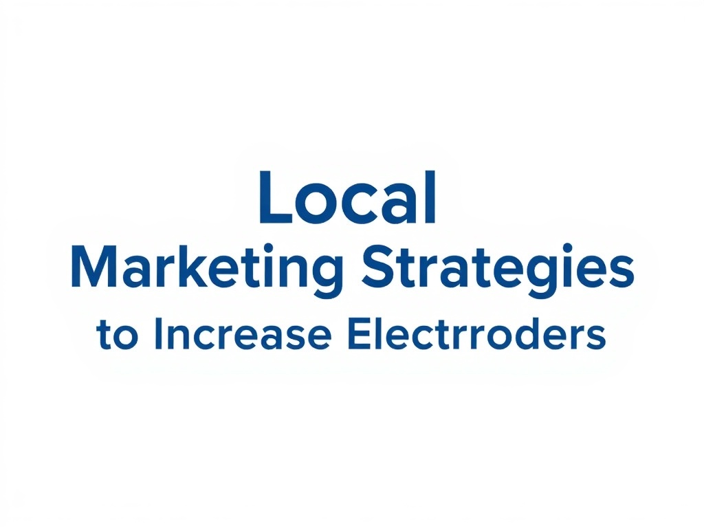 Local Marketing Strategies to Increase Electronics Orders
