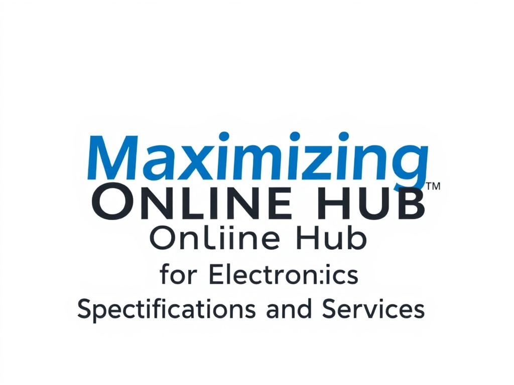 Maximizing Online Hub for Electronics Specifications and Services