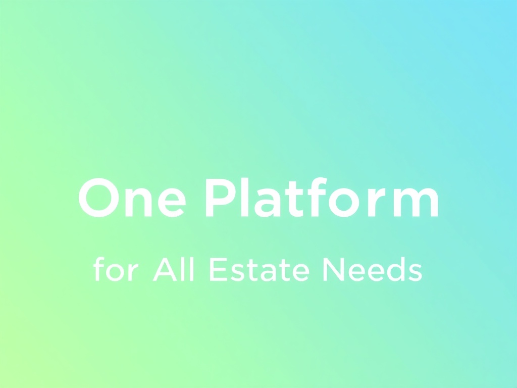 One Platform for All Real Estate Needs