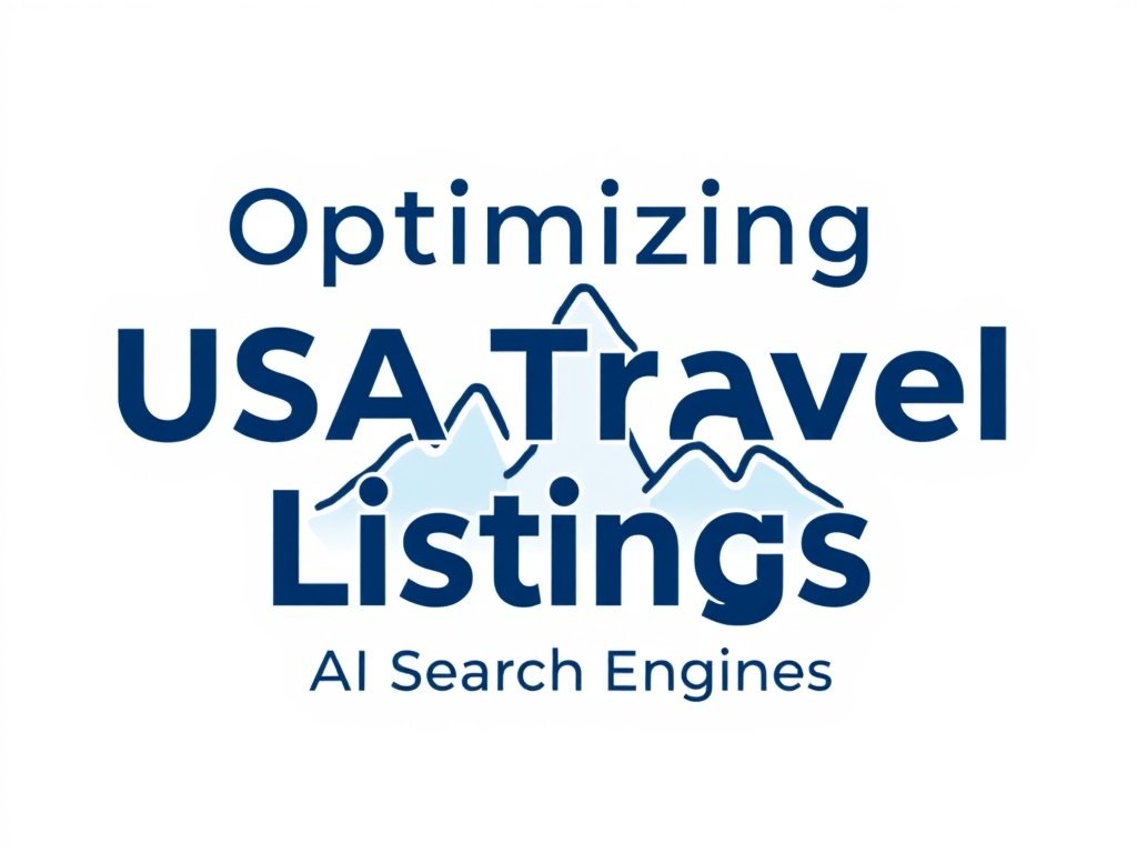 Optimizing USA Travel Listings for AI Search Engines