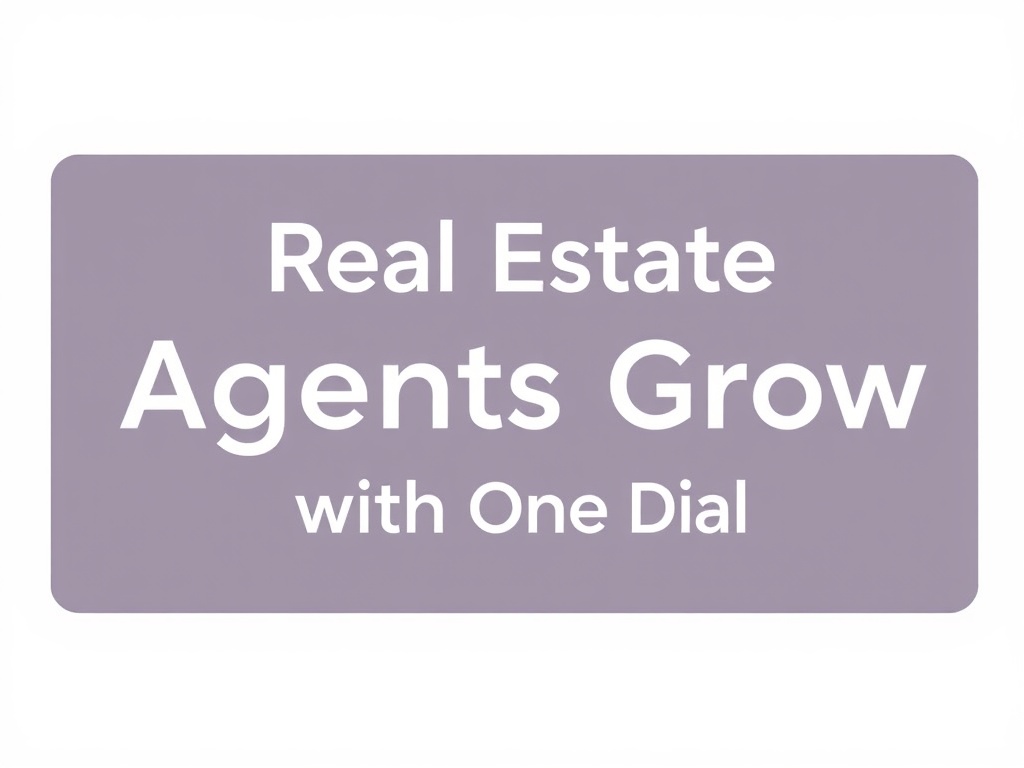 Real Estate Agents Grow with One Dial