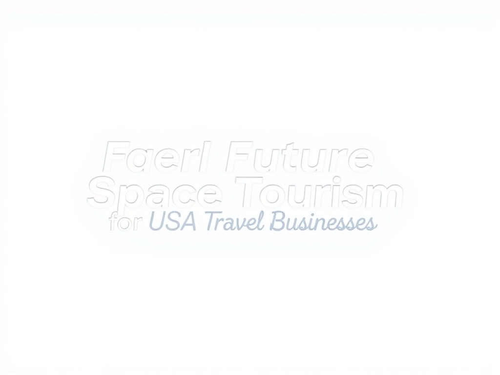 The Future of Space Tourism for USA Travel Businesses