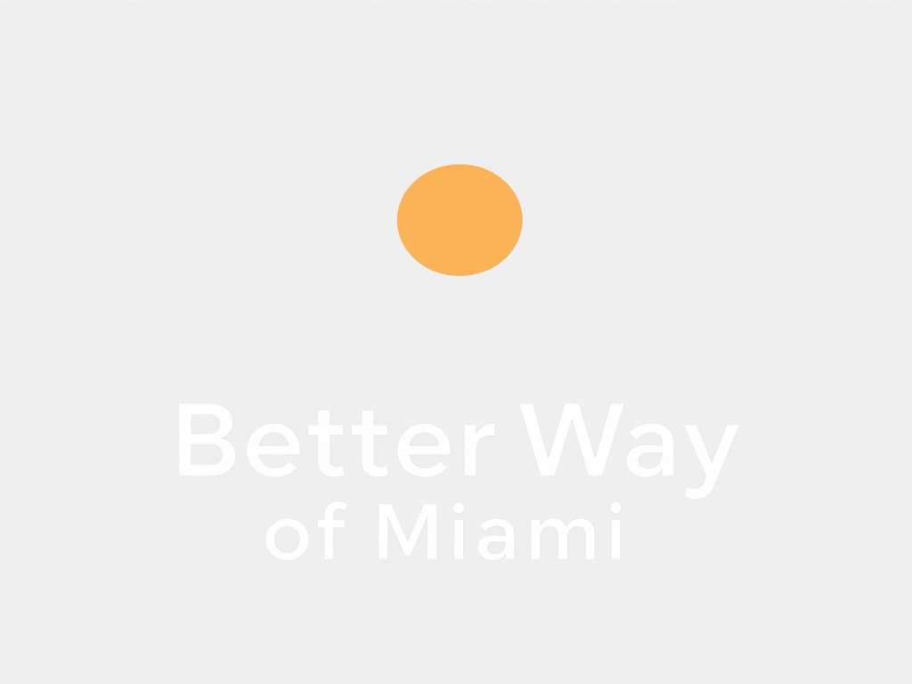 Better Way of Miami , Inc.